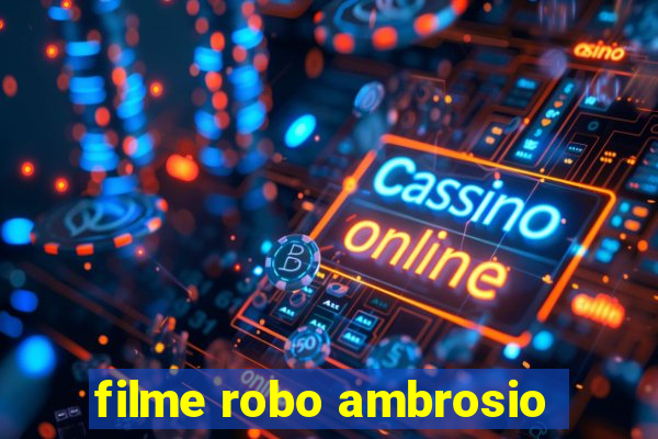 filme robo ambrosio